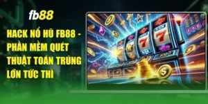Hack Nổ Hũ FB88 - Phần Mềm Quét Thuật Toán Trúng Lớn Tức Thì