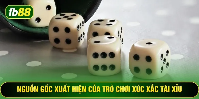Nguồn gốc xuất hiện của trò chơi xúc xắc tài xỉu