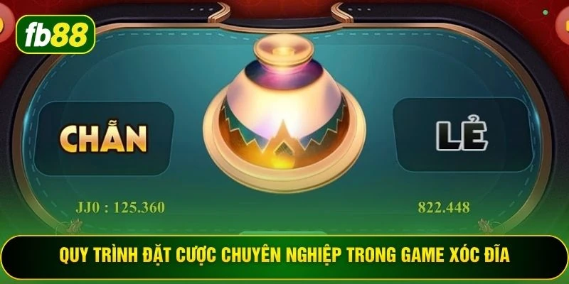 Quy trình đặt cược chuyên nghiệp trong game xóc đĩa